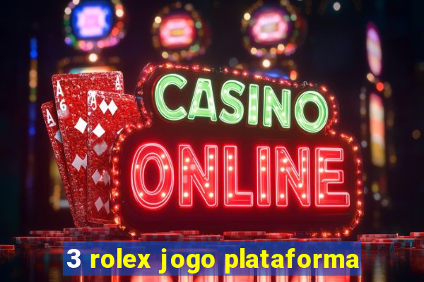 3 rolex jogo plataforma